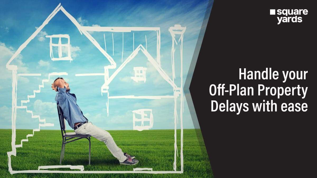 How To Deal With Delay in Handover of Off-Plan Property