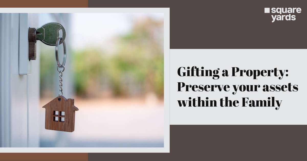 Gifting a Property: Preserve your assets within the Family